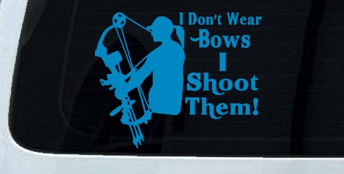 I Don't Wear Bows I Shoot Them Hunting Car or Truck Window Vinyl Decal Sticker (Blue)