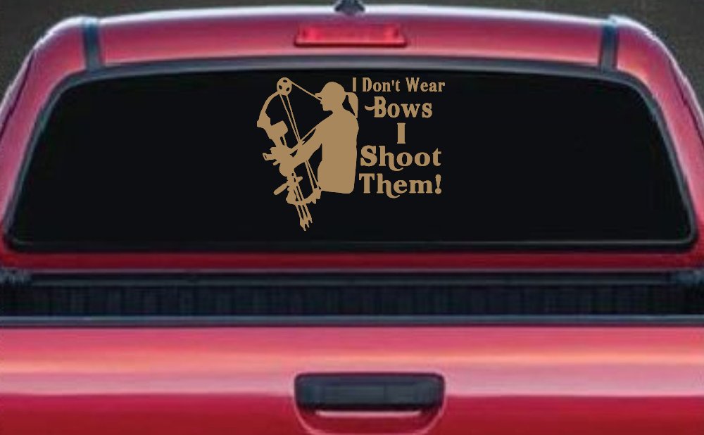 I Don't Wear Bows I Shoot Them Hunting Car or Truck Window Decal Sticker