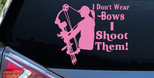 I Don't Wear Bows I Shoot Them Hunting Car or Truck Window Decal Sticker