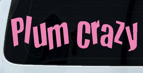 Plum Crazy Car or Truck Window Decal Sticker