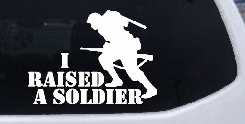 I Raised A Soldier Military Car or Truck Window Decal Sticker