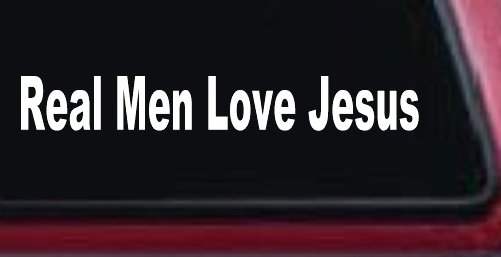 Real Men Love Jesus Christian Car or Truck Window Vinyl Decal Sticker (White)