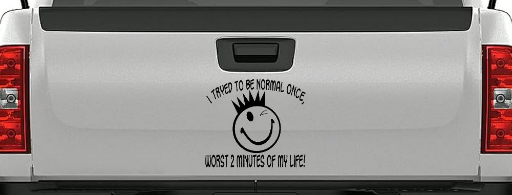 I Tryed To Be Normal Once Funny Car or Truck Window Vinyl Decal Sticker (Matte Black)