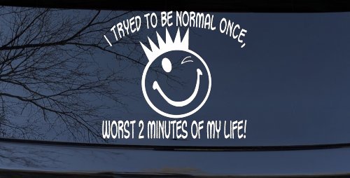 I Tryed To Be Normal Once Funny Car or Truck Window Decal Sticker (White)