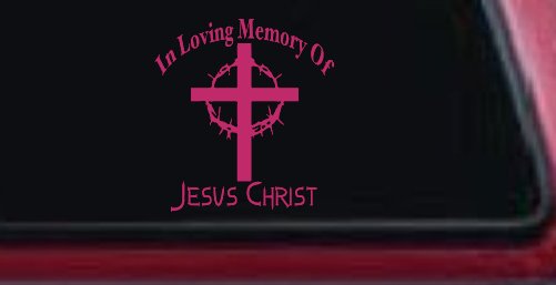 In Loving Memory Of Jesus Christ Christian Car or Truck Window Decal Sticker
