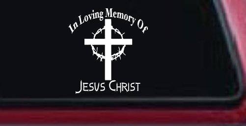 In Loving Memory Of Jesus Christ Christian Car or Truck Window Decal Sticker
