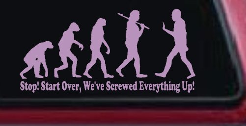 Stop Evolution We Screwed Everything Up Funny Car or Truck Window Decal Sticker (Lilac)