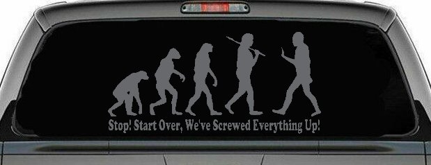 Stop Evolution We Screwed Everything Up Funny Car or Truck Window Decal Sticker (Silver)