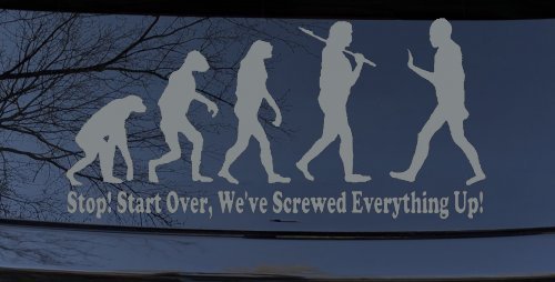 Stop Evolution We Screwed Everything Up Funny Car or Truck Window Decal Sticker