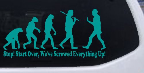 Stop Evolution We Screwed Everything Up Funny Car or Truck Window Decal Sticker