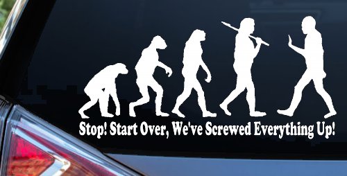 Stop Evolution We Screwed Everything Up Funny Car or Truck Window Decal Sticker (White)
