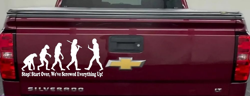 Stop Evolution We Screwed Everything Up Funny Car or Truck Window Decal Sticker (White)
