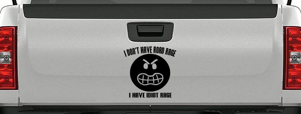I Don't Have Road Rage I Have Idiot Rage Funny Car or Truck Window Decal Sticker
