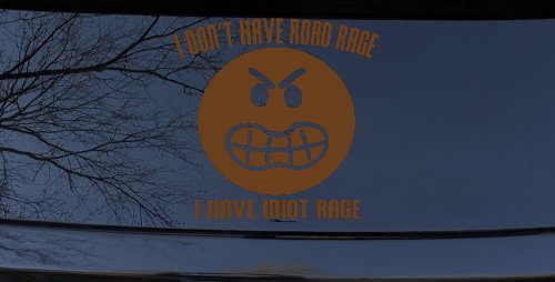 I Don't Have Road Rage I Have Idiot Rage Funny Car or Truck Window Decal Sticker
