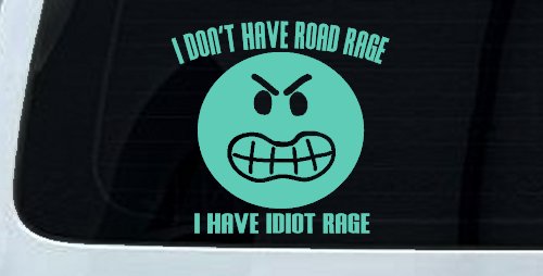 I Don't Have Road Rage I Have Idiot Rage Funny Car or Truck Window Decal Sticker (Mint)
