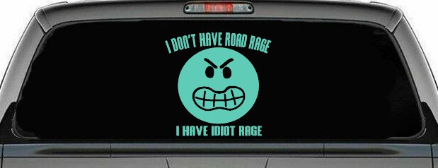 I Don't Have Road Rage I Have Idiot Rage Funny Car or Truck Window Decal Sticker