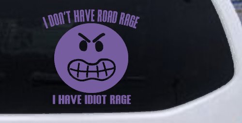 I Don't Have Road Rage I Have Idiot Rage Funny Car or Truck Window Decal Sticker