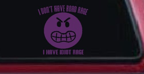 I Don't Have Road Rage I Have Idiot Rage Funny Car or Truck Window Decal Sticker (Violet)