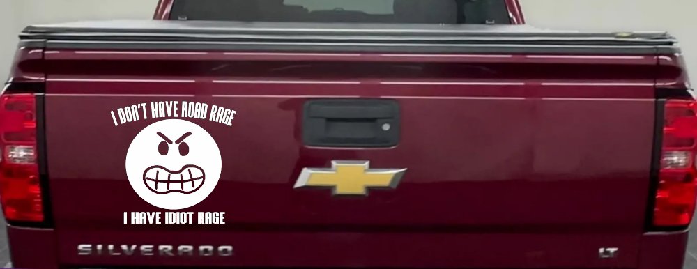 I Don't Have Road Rage I Have Idiot Rage Funny Car or Truck Window Decal Sticker