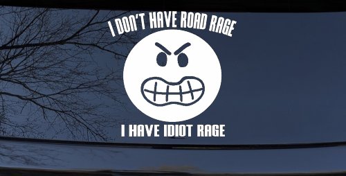 I Don't Have Road Rage I Have Idiot Rage Funny Car or Truck Window Vinyl Decal Sticker (White)