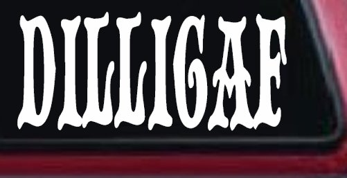 Dilligaf Do I look Like A Give A FxxK Funny Car or Truck Window Decal Sticker
