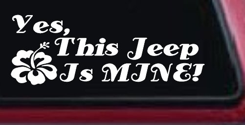 Yes This Jeep Is Mine Off Road Car or Truck Window Decal Sticker (White)