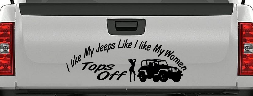I lIke My Jeeps and Women Tops Off Off Road Car or Truck Window Decal Sticker