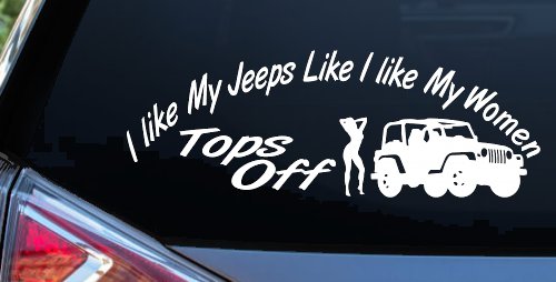 I lIke My Jeeps and Women Tops Off Off Road Car or Truck Window Decal Sticker (White)