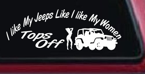 I lIke My Jeeps and Women Tops Off Off Road Car or Truck Window Vinyl Decal Sticker (White)