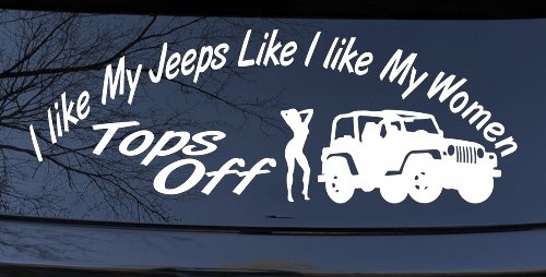 I lIke My Jeeps and Women Tops Off Off Road Car or Truck Window Decal Sticker