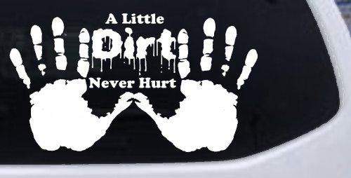 Muddy Dirty Hands A Little Dirt Never Hurt Off Road Car or Truck Window Vinyl Decal Sticker (White)