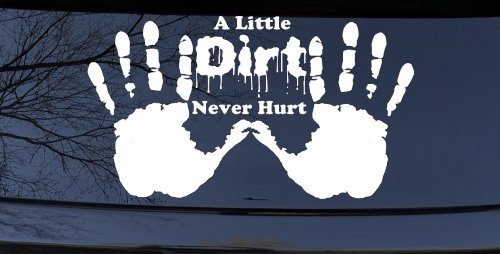 Muddy Dirty Hands A Little Dirt Never Hurt Off Road Car or Truck Window Vinyl Decal Sticker (White)