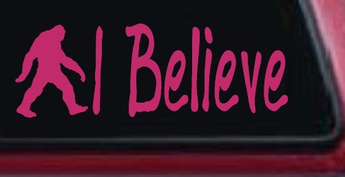 I Believe BigFoot Car or Truck Window Decal Sticker