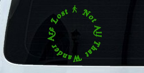 Not All That Wander Are Lost Car or Truck Window Decal Sticker