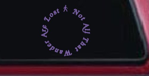 Not All That Wander Are Lost Car or Truck Window Decal Sticker