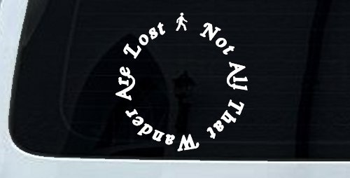 Not All That Wander Are Lost Car or Truck Window Decal Sticker (White)