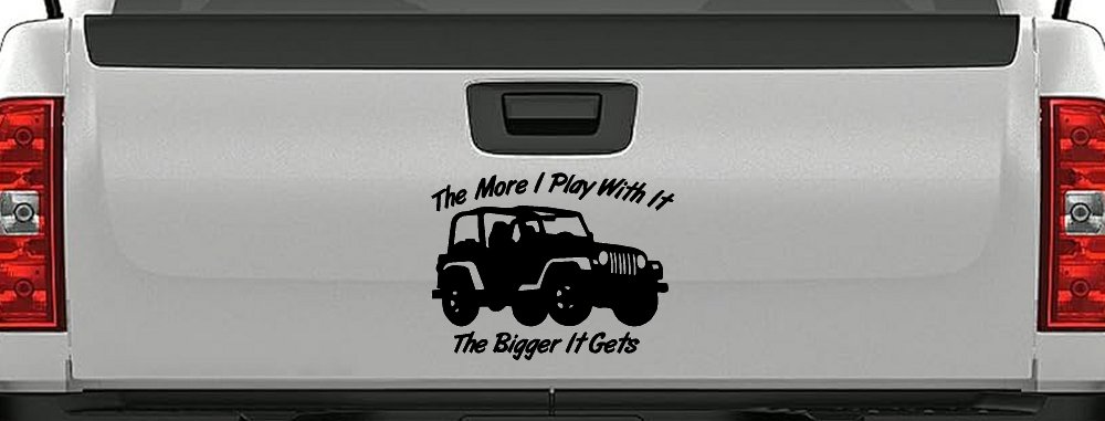 The More I Play With It The Bigger It Gets Jeep Off Road Car or Truck Window Vinyl Decal Sticker (Black)