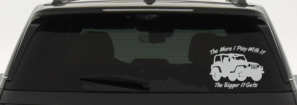 The More I Play With It The Bigger It Gets Jeep Off Road Car or Truck Window Decal Sticker