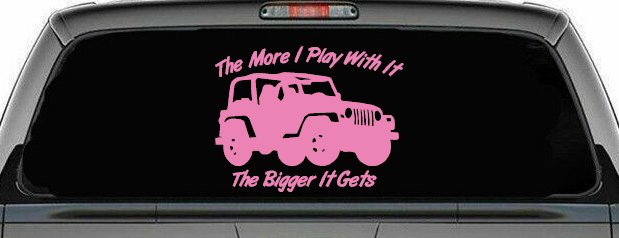 The More I Play With It The Bigger It Gets Jeep Off Road Car or Truck Window Decal Sticker