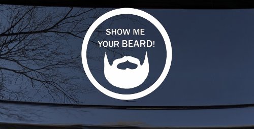 Show Me Your Beard Country Car or Truck Window Vinyl Decal Sticker (White)