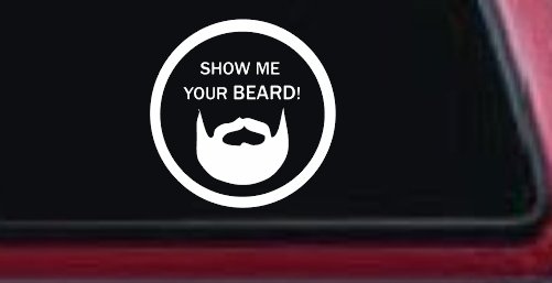 Show Me Your Beard Country Car or Truck Window Decal Sticker (White)