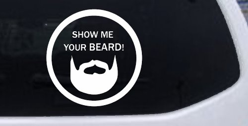 Show Me Your Beard Country Car or Truck Window Vinyl Decal Sticker (White)