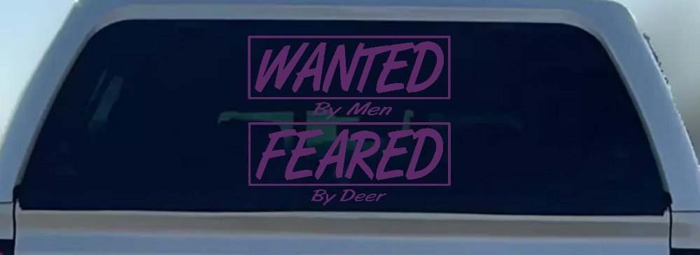 Wanted By Men Feared By Deer Hunting Car or Truck Window Decal Sticker