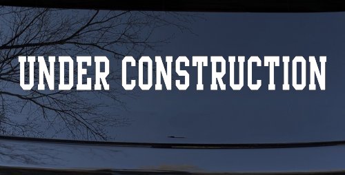Under Construction Car or Truck Window Decal Sticker (White)