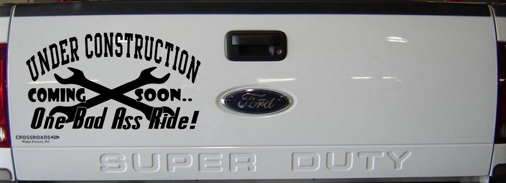 Under Construction Coming Soon One Bad Ass Ride Motor Sports Car or Truck Window Decal Sticker