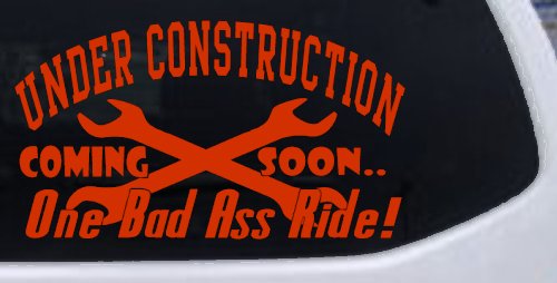 Under Construction Coming Soon One Bad Ass Ride Motor Sports Car or Truck Window Decal Sticker