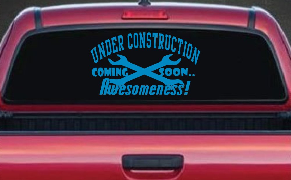 Under Construction Coming Soon Awesomeness Moto Sports Car or Truck Window Decal Sticker