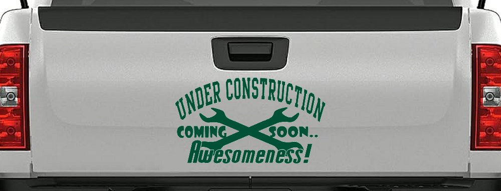 Under Construction Coming Soon Awesomeness Moto Sports Car or Truck Window Vinyl Decal Sticker (Dark Green)