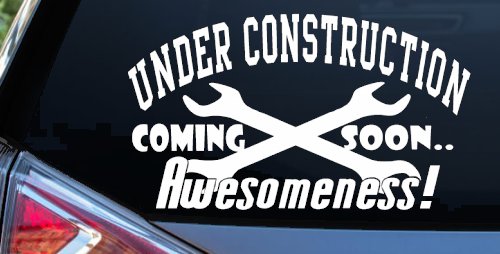 Under Construction Coming Soon Awesomeness Moto Sports Car or Truck Window Vinyl Decal Sticker (White)