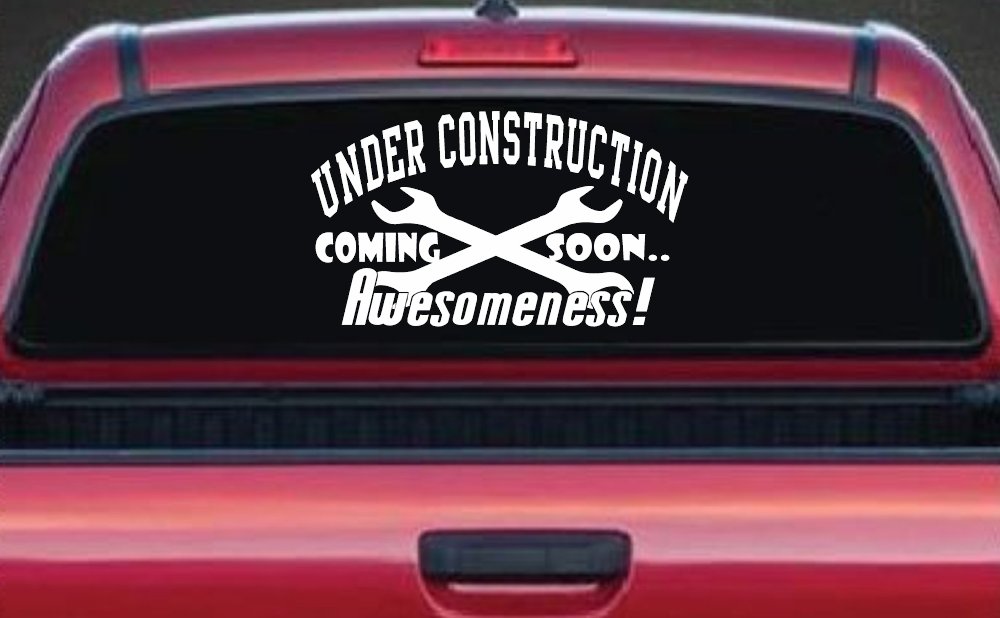 Under Construction Coming Soon Awesomeness Moto Sports Car or Truck Window Decal Sticker